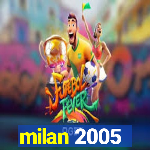 milan 2005